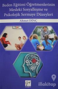 Beden Eğitimi Öğretmenlerinin Mesleki Sosyalleşme ve Psikolojik Sermaye Düzeyleri