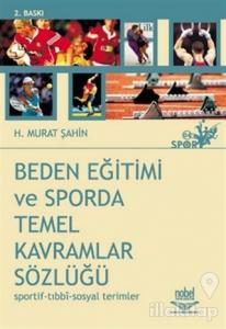 Beden Eğitimi ve Sporda Temel Kavramlar Sözlüğü (Sportif-Tıbbi-Sosyal Terimler)