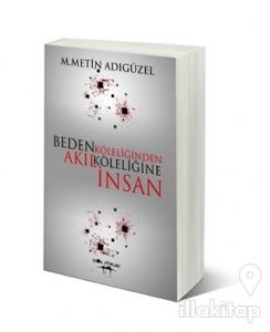 Beden Köleliğinden Akıl Köleliğine İnsan