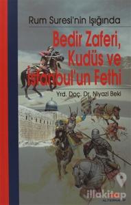 Bedir Zaferi, Kudüs ve İstanbul'un Fethi