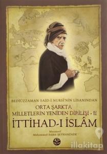 Bediüzzaman Said-i Kürdi'nin Lisanından Orta Şarkta Milletlerin Yeniden Dirilişi 2. Cilt İttihad-ı İslam