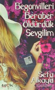 Begonvilleri Beraber Öldürdük Sevgilim