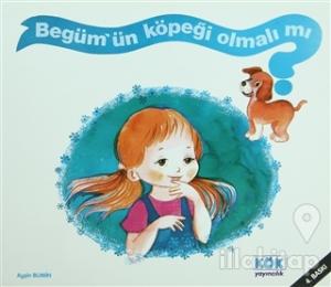 Begüm'ün Köpeği Olmalı mı?