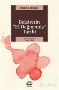 Bekaretin 'El Değmemiş' Tarihi