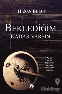Beklediğim Kadar Varsın