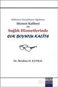 Beklenen Gerçekleşen Algılanan Hizmet Kalitesi ve Sağlık Hizmetlerinde Çok Boyutlu Kalite
