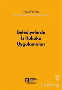 Belediyelerde İş Hukuku Uygulamaları