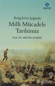 Belgelerin Işığında Milli Mücadele Tarihimiz