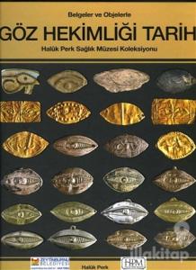 Belgelerle ve Objelerle Göz Hekimliği Tarihi (Ciltli)