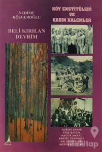 Beli Kırılan Devrim - Köy Enstitüleri ve Kadın Kalemler
