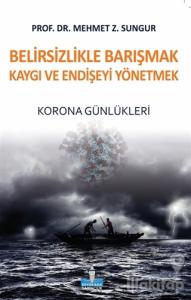 Belirsizlikle Barışmak Kaygı ve Endişeyi Yönetmek