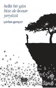 Belki Bir Gün Bize de Konar Yeryüzü