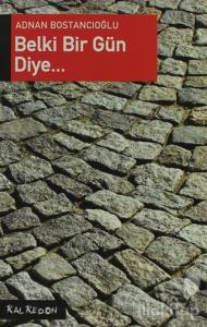 Belki Bir Gün Diye...