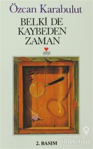 Belki de Kaybeden Zaman