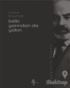 Belki Yarından da Yakın