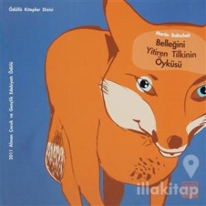 Belleğini Yitiren Tilkinin Öyküsü (Ciltli)