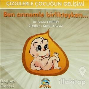 Ben Annemle Birlikteyken... Doğum Öncesi Çizgilerle Çocuğun Gelişimi