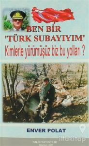 Ben Bir 'Türk Subayıyım'