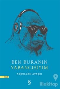 Ben Buranın Yabancısıyım