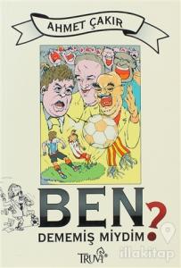Ben Dememiş miydim?