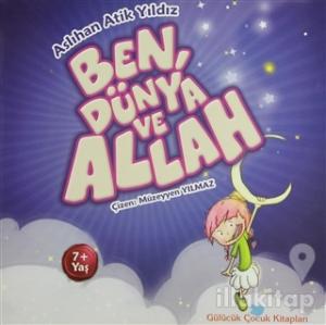 Ben, Dünya ve Allah