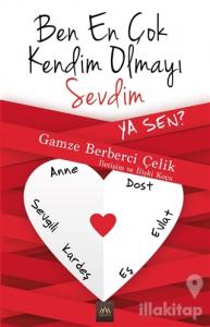 Ben En Çok Kendim Olmayı Sevdim Ya Sen?