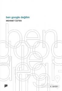 Ben Google Değilim