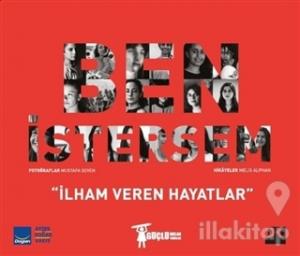 Ben İstersem - İlham Veren Hayatlar