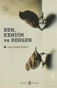 Ben, Kendim ve Bergen