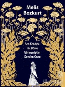 Ben Kendimi Hiç Böyle Görmemiştim Senden Önce