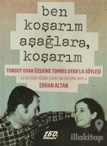 Ben Koşarım Aşağlara, Koşarım