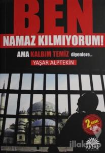 Ben Namaz Kılmıyorum Ama Kalbim Temiz Diyenlere / Namazla Yeniden Doğdum (2 Kitap Birarada)