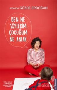 Ben Ne Söylerim Çocuğum Ne Anlar