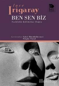 Ben Sen Biz Farklılık Kültürüne Doğru