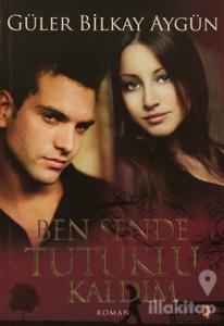 Ben Sende Tutuklu Kaldım