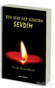 Ben Seni Hep Uzaktan Sevdim