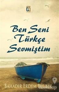 Ben Seni Türkçe Sevmiştim
