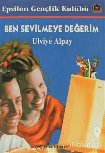 Ben Sevilmeye Değerim