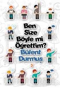 Ben Size Böyle mi Öğrettim?