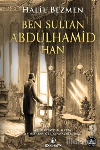 Ben Sultan Abdülhamid Han