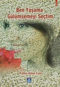 Ben Yaşama Gülümsemeyi Seçtim