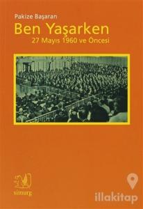 Ben Yaşarken 27 Mayıs 1960 ve Öncesi