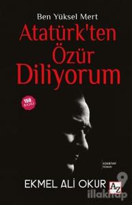 Ben Yüksel Mert Atatürk'ten Özür Diliyorum (Ciltli)