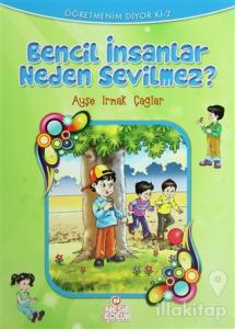 Bencil İnsanlar Neden Sevilmez