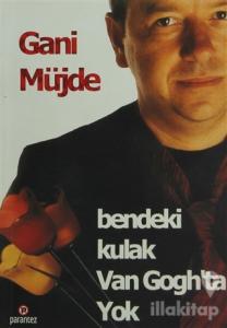 Bendeki Kulak Van Gogh'ta Yok