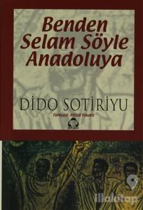 Benden Selam Söyle Anadolu'ya