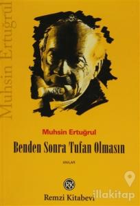 Benden Sonra Tufan Olmasın!