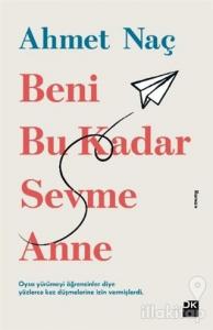 Beni Bu Kadar Sevme Anne