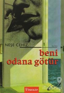 Beni Odana Götür