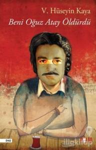 Beni Oğuz Atay Öldürdü